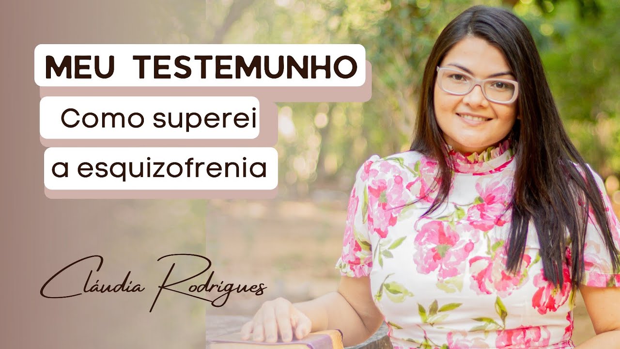 ESQUIZOFRENIA | Testemunho do meu milagre - Miss. Cláudia Costa Rodrigues