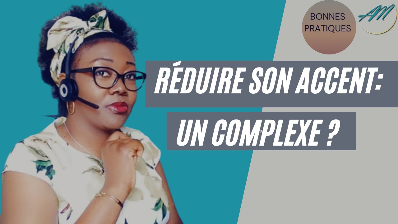 Réduire son accent au maximum: un complexe?