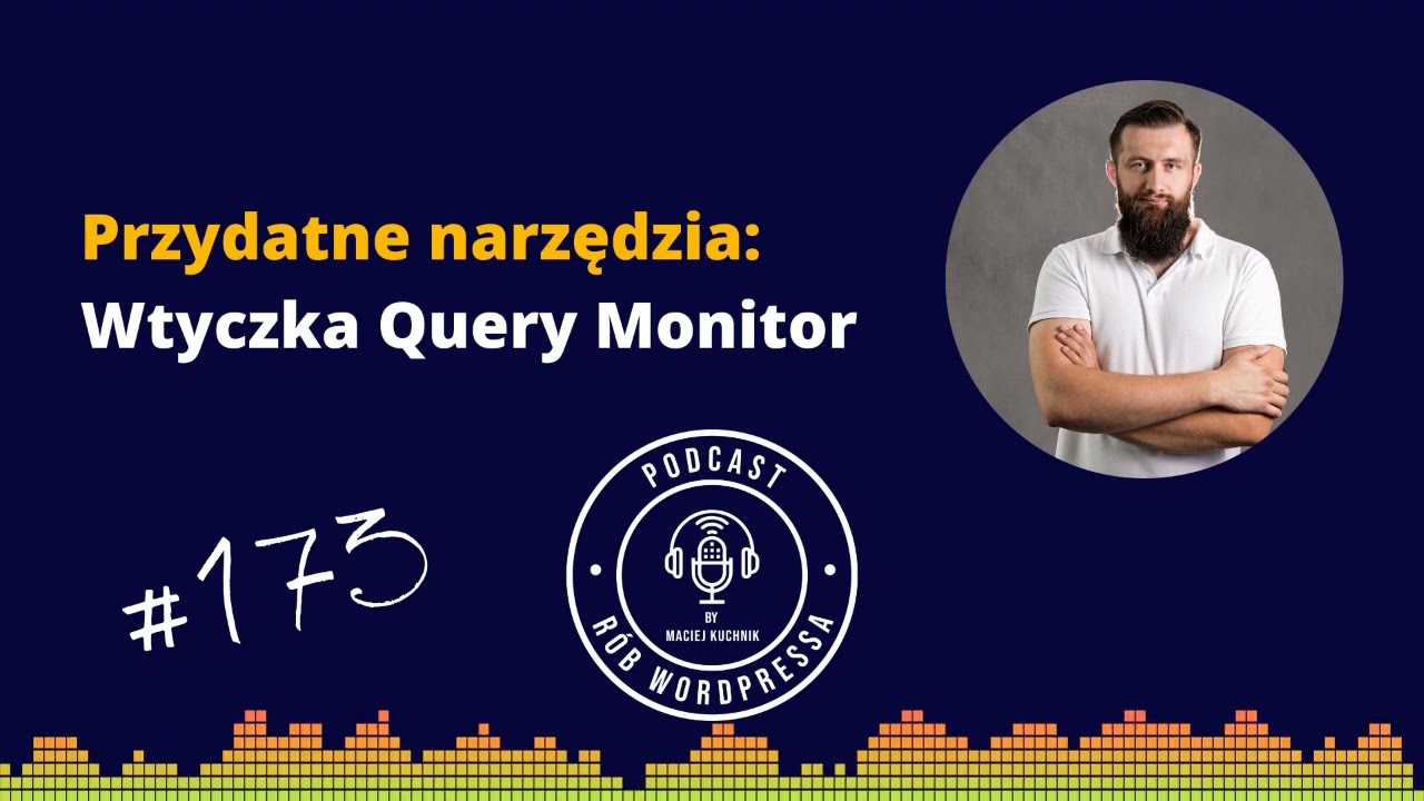 Przydatne narzędzia: Wtyczka Query Monitor - Podcast Rób WordPressa #173