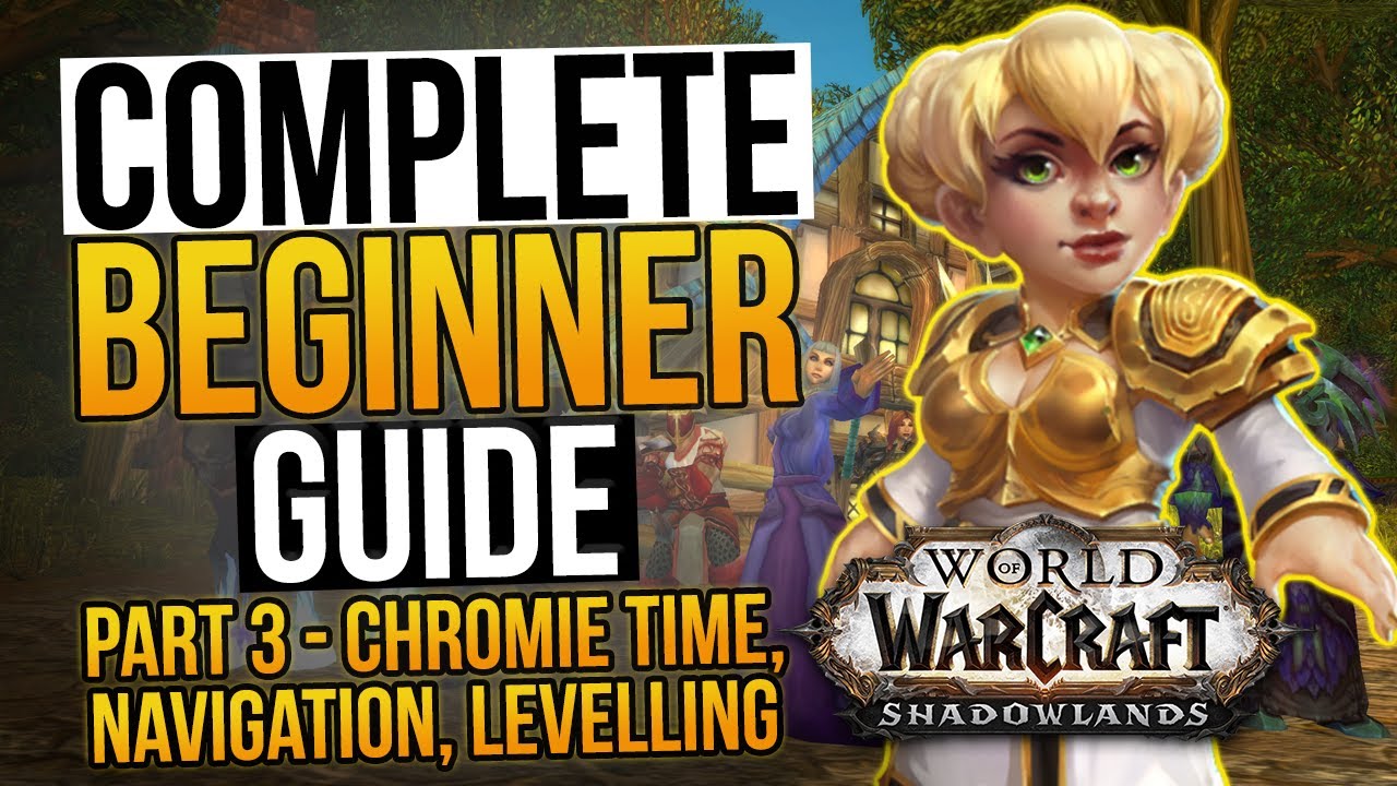 WoW Complete Beginner Guide 2023 - Part 3: Chromie Time, Levelling, Navigating the World | LazyBeast