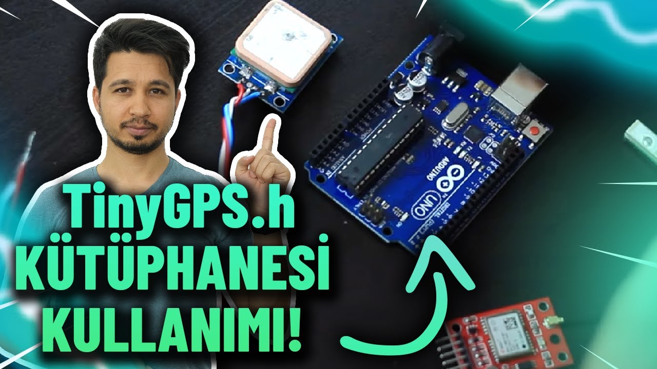 Arduino TinyGPS.h Kütüphanesi Kullanımı - GPS Modülü Kullanımı