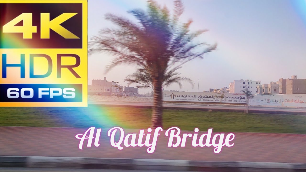 Al Qatif Bridge 4k HDR 60fps