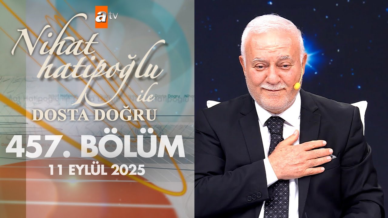 Nihat Hatipoğlu ile Dosta Doğru 457. Bölüm | 11 Eylül 2025
