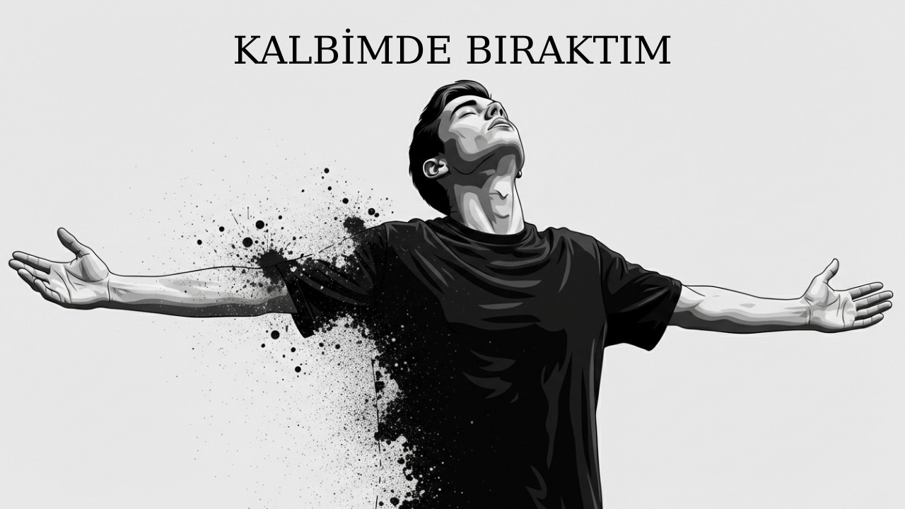 Kalbimde bıraktım