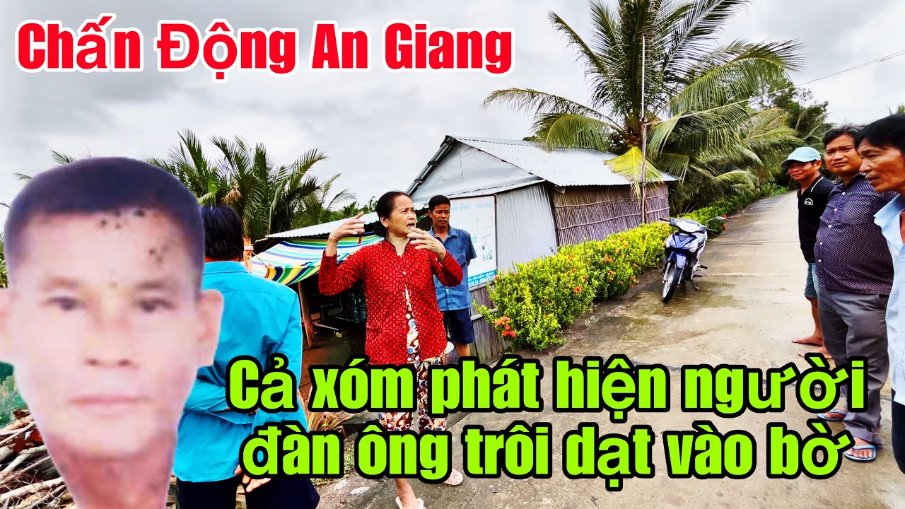 Chấn động phát hiện người đàn ông trôi vào bờ  cầu kênh 2 Vĩnh tuy an giang 