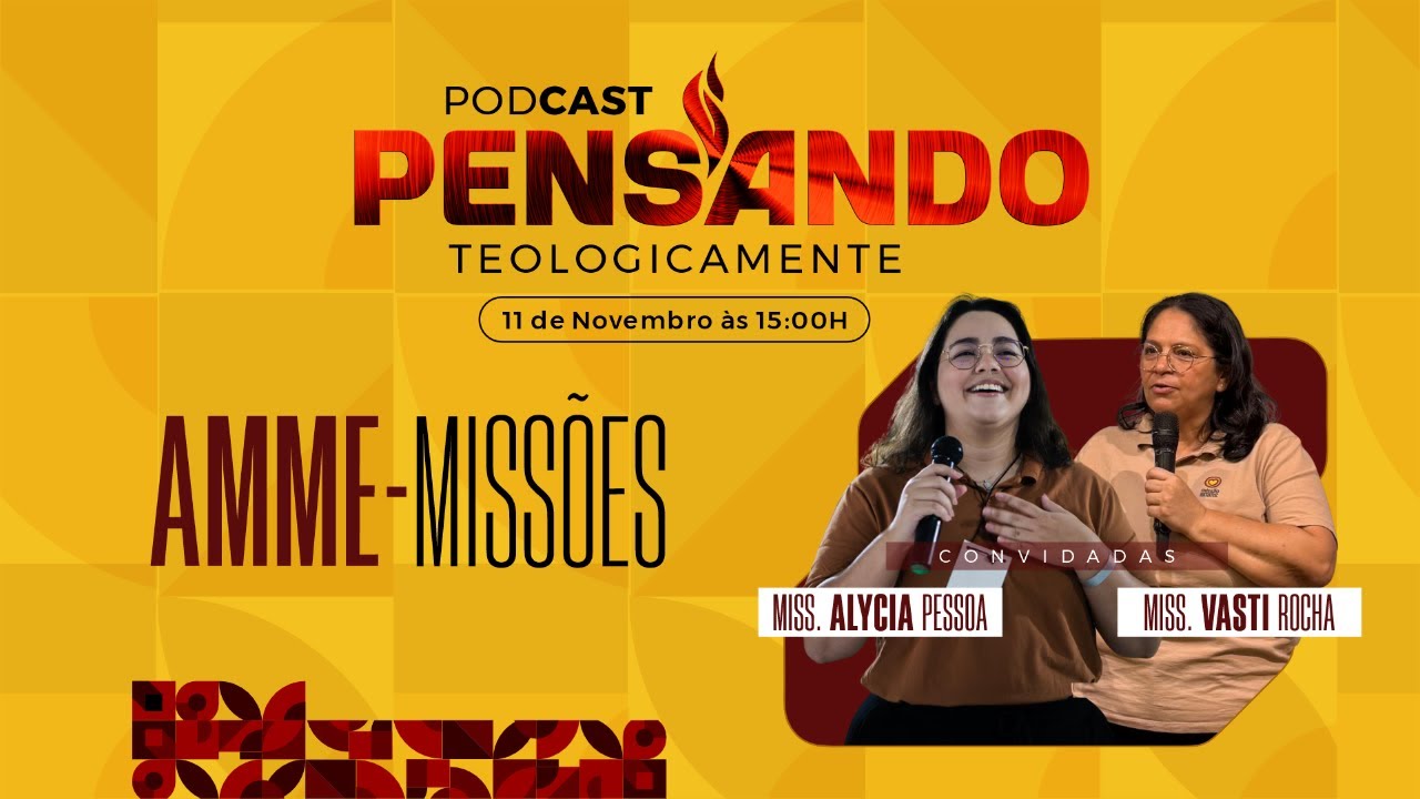 Podcast Pensando Teologicamente: Conhecendo o trabalho da AMME
