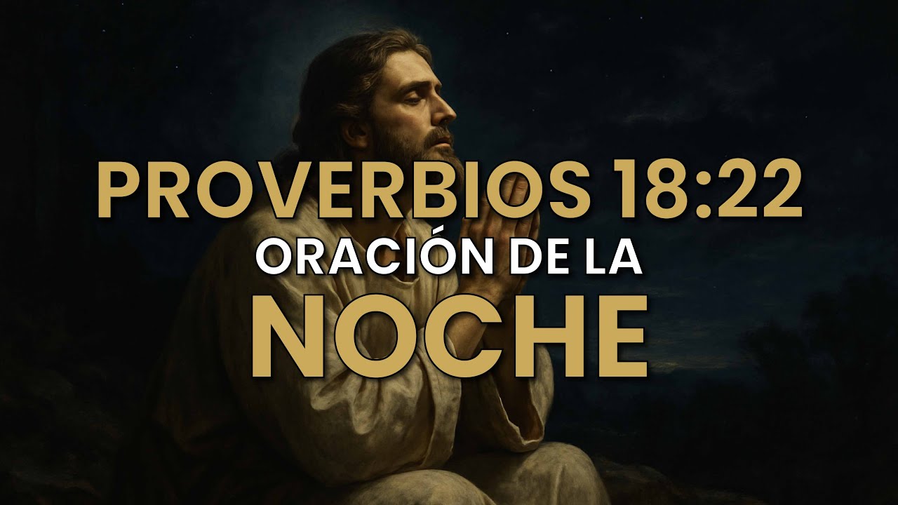 Oración de la noche – Para descansar en paz - Proverbios 18:22