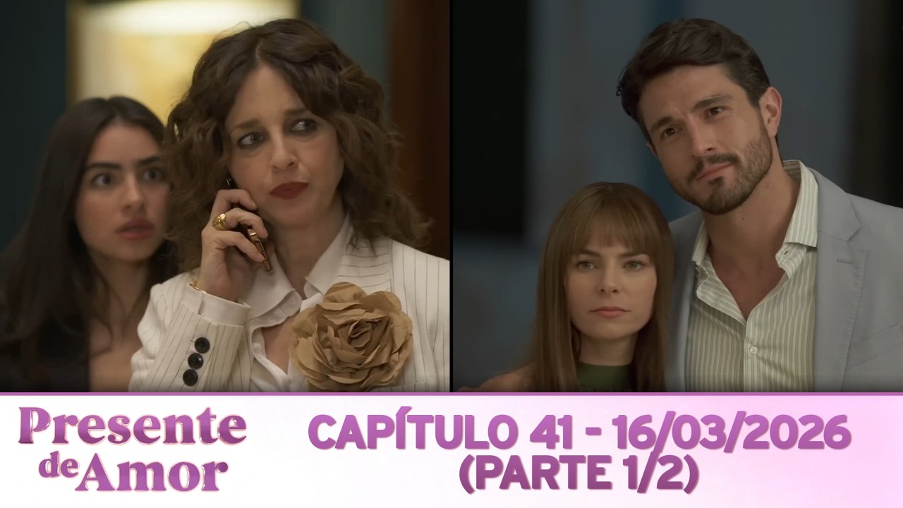 Presente de Amor | Cap&iacute;tulo 41 - 16/03/2026 (PARTE 1/2)