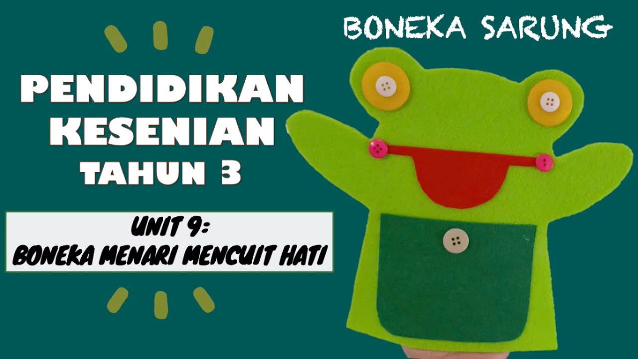 Pendidikan Kesenian Tahun 3 Unit 9: Boneka Menari Mencuit Hati (Boneka Sarung)