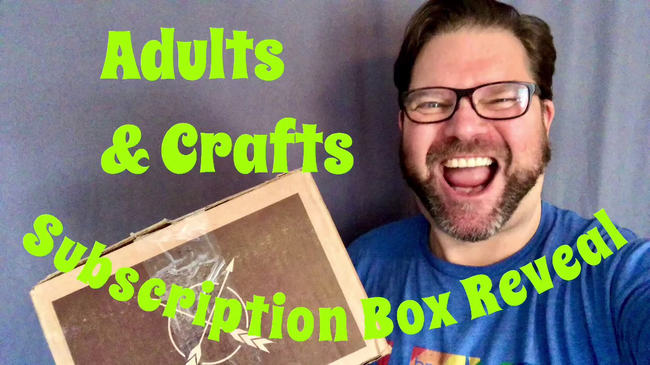 Adults and Crafts Subscription Box Reveal!