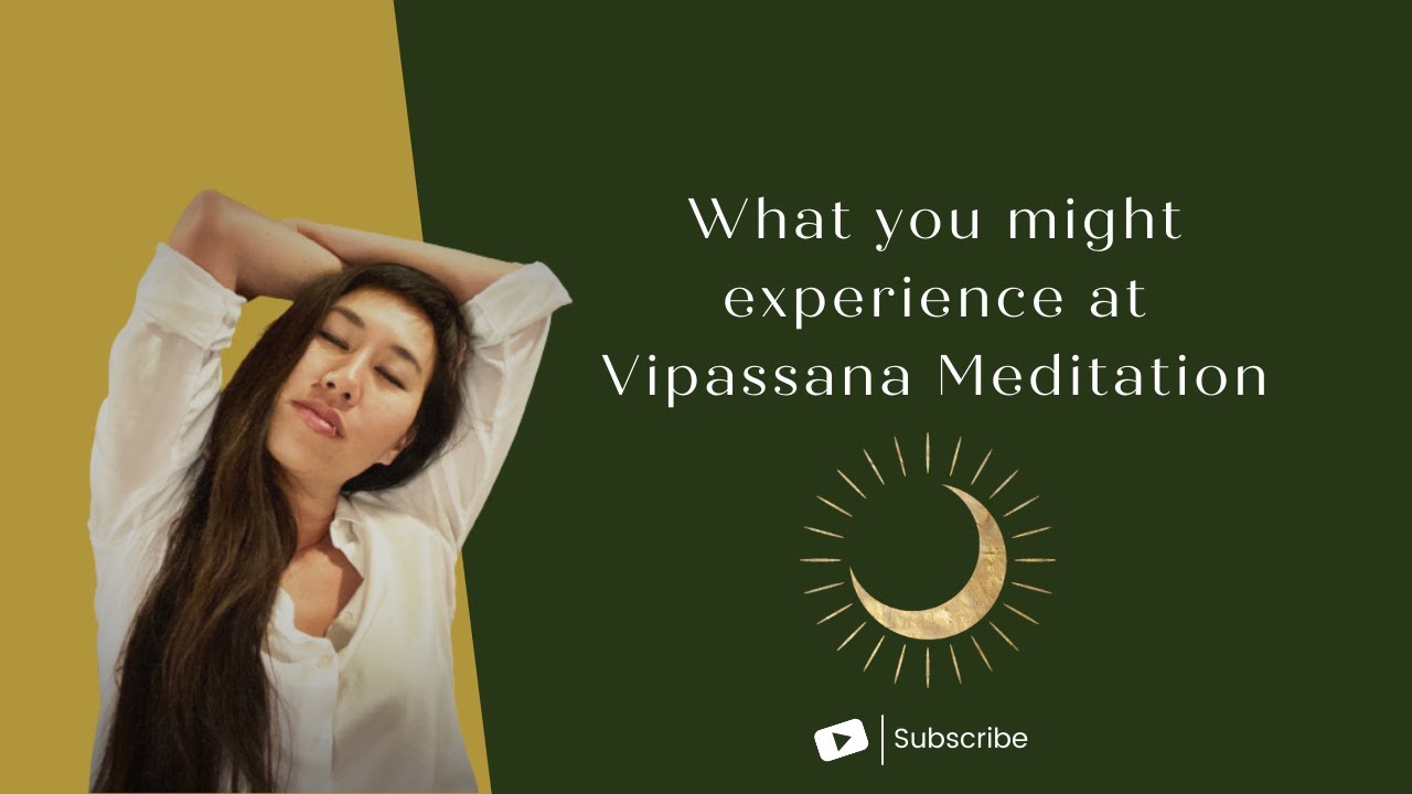 What you might experience at Vipassana Meditation