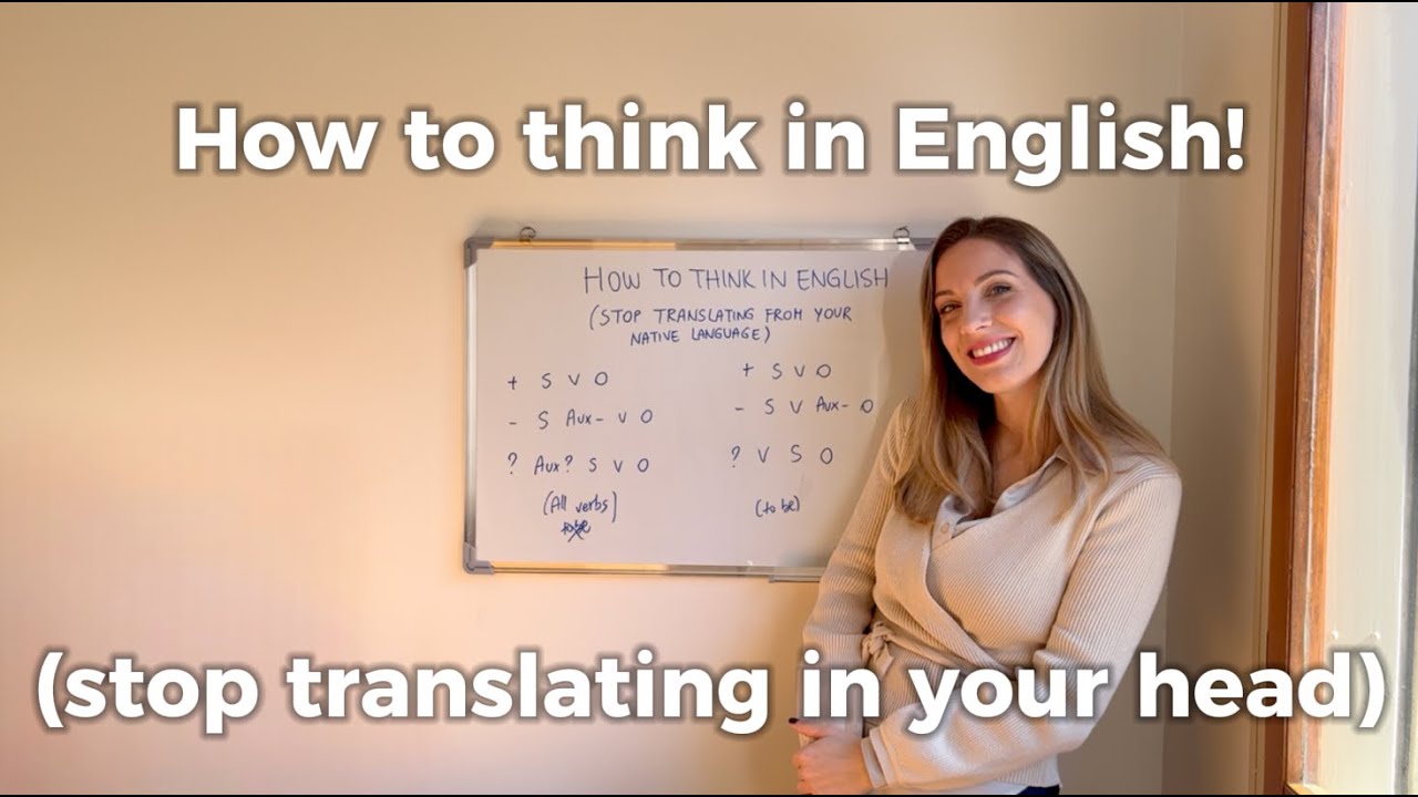 How to think in English (stop translating in your head!)