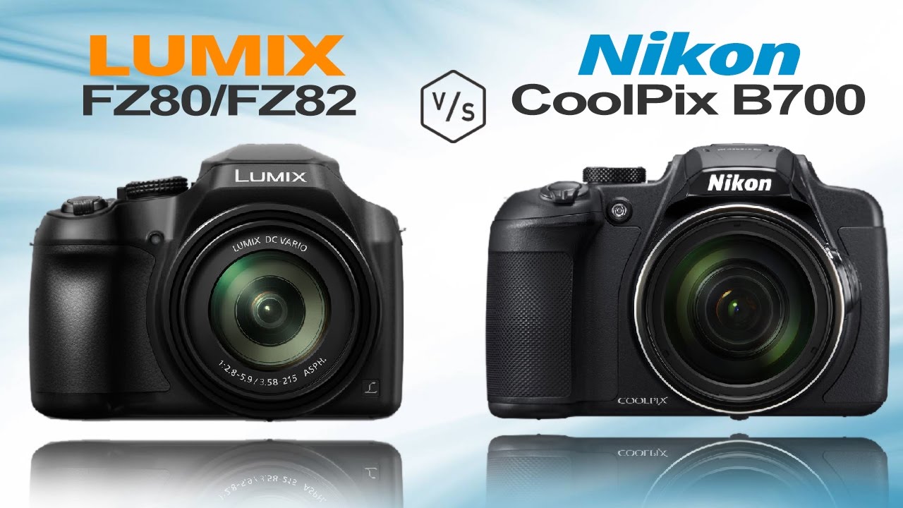 Panasonic LUMIX FZ80/FZ82 vs Nikon COOLPIX B700