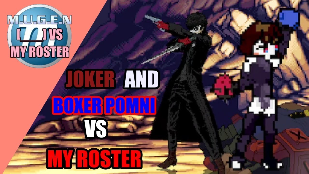 Xeno-Scott MUGEN | Joker and Boxer Pomni VS My Roster