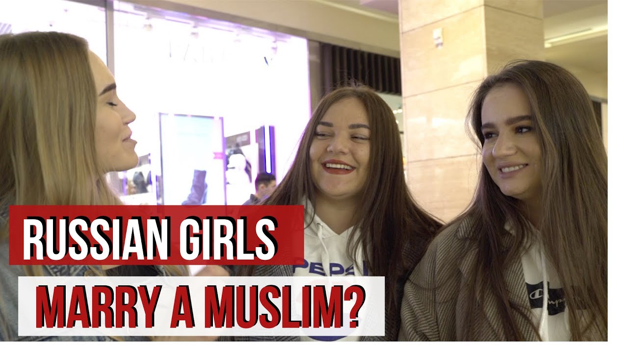 Would Russian Girls Marry a Muslim or an Arab?