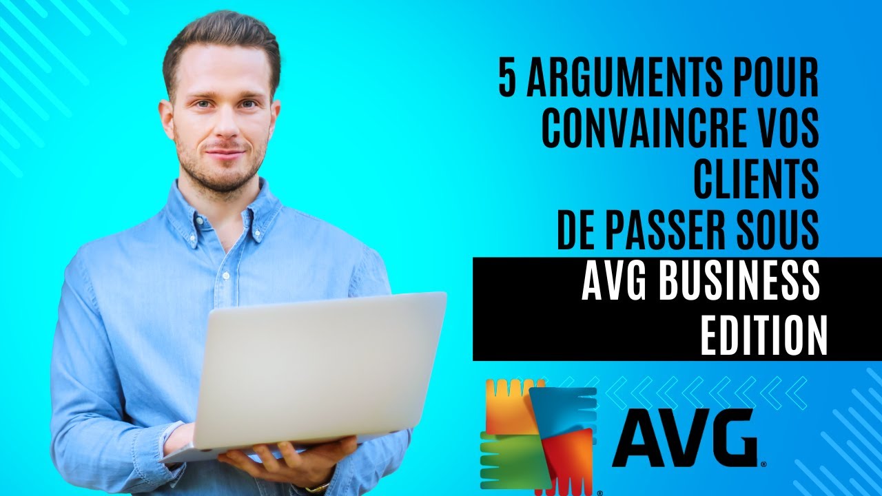 AVG Business Edition : 5 arguments imparables pour convaincre vos clients TPE/PME