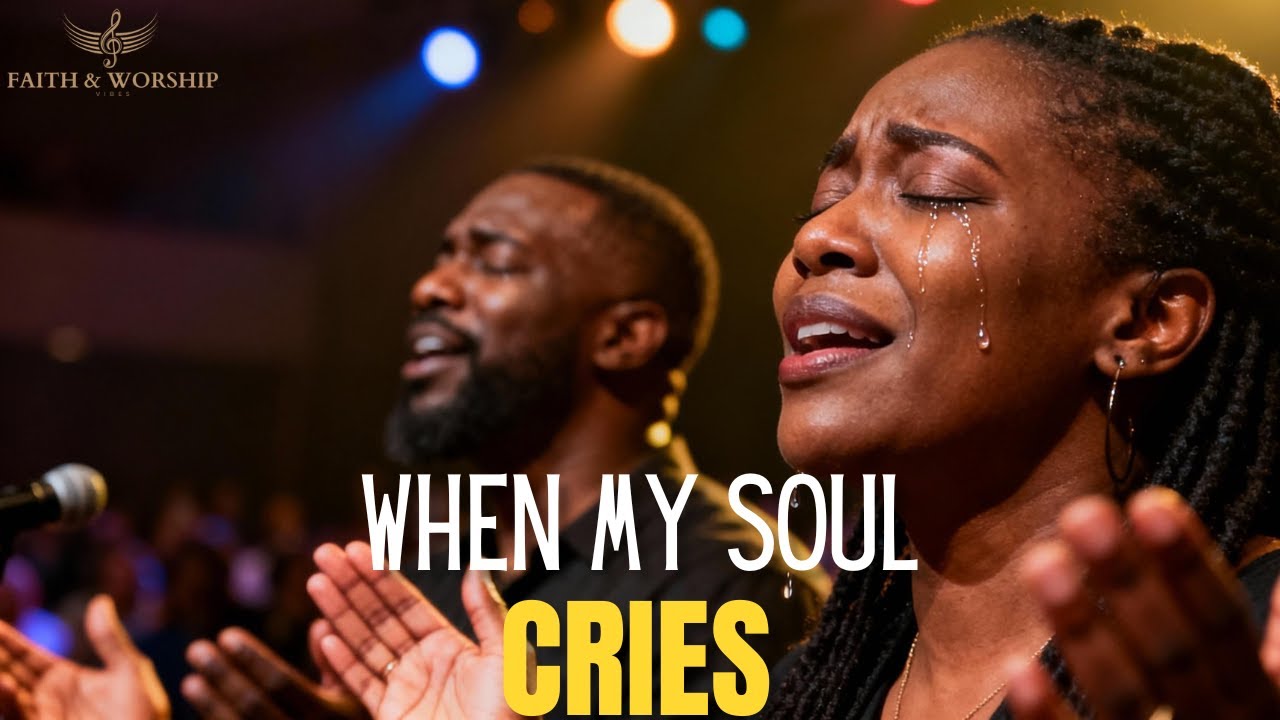 When My Soul Cries – A Heartfelt Gospel Song of Brokenness and Hope | Praise and Worship