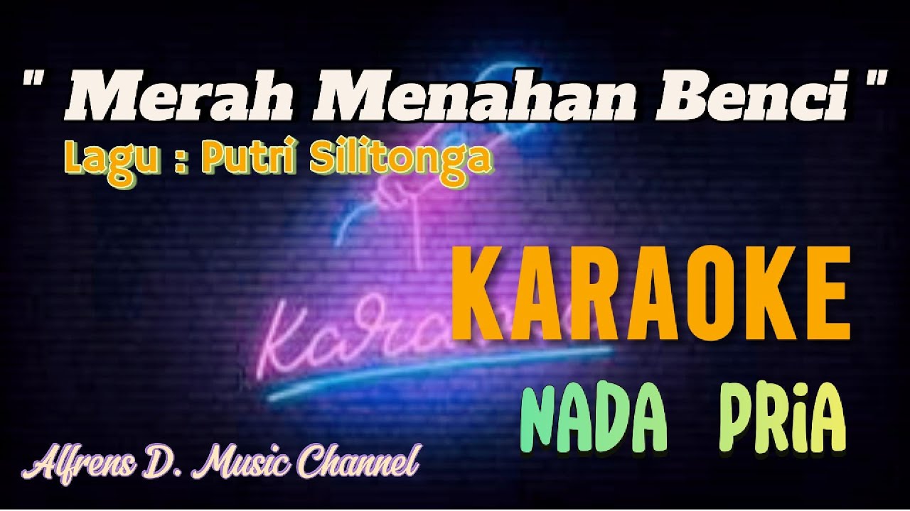 Karaoke Lagu "MERAH MENAHAN BENCI" | Cipt. Putri Silitonga | Versi Music Keyboard | Nada Cowok