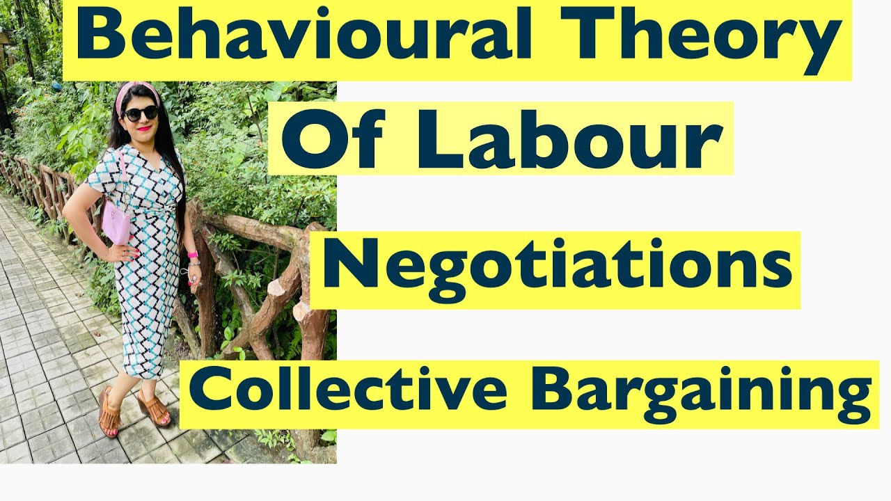 Behavioral Theory of Labour Negotiations | distributive, Integrative, Attitudinal Restructuring etc