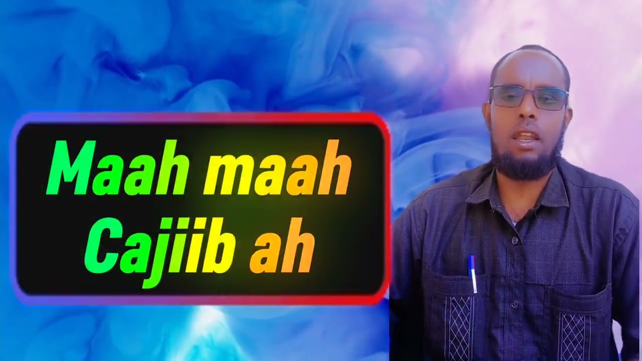 Waa maah maah cajiib ah iyo xigmadii dadkii hore