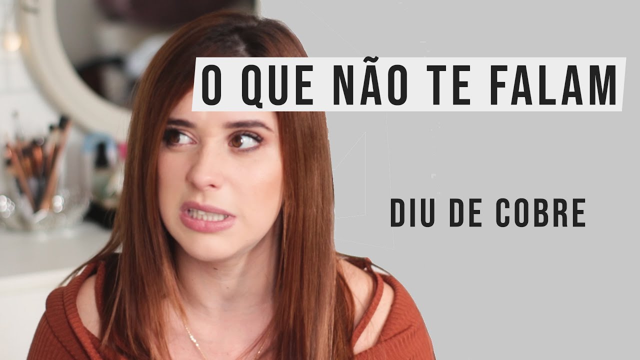 DIU de COBRE - O que N&Atilde;O te FALAM - PRE&Ccedil;O, DOR, REA&Ccedil;&Otilde;ES