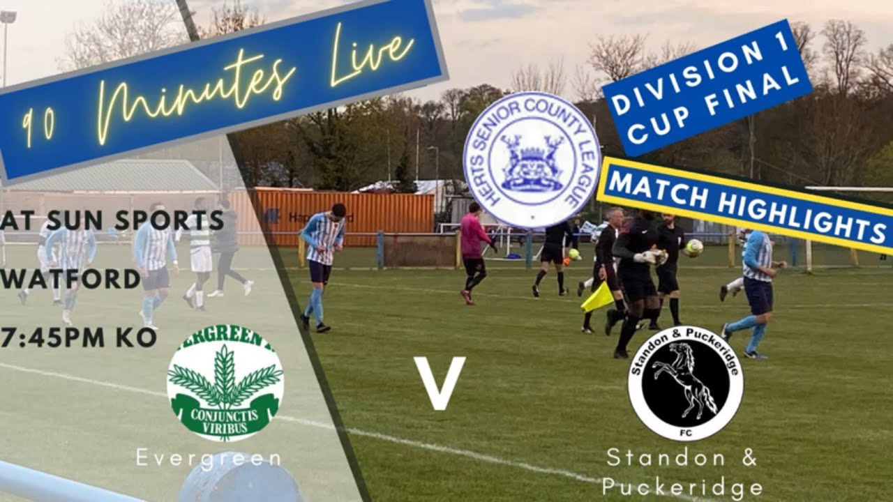 90MINUTESLIVE MATCH HIGHLIGHTS of the HSCL CUP FINAL between STANDON & PUCKERIDGE and EVERGREEN