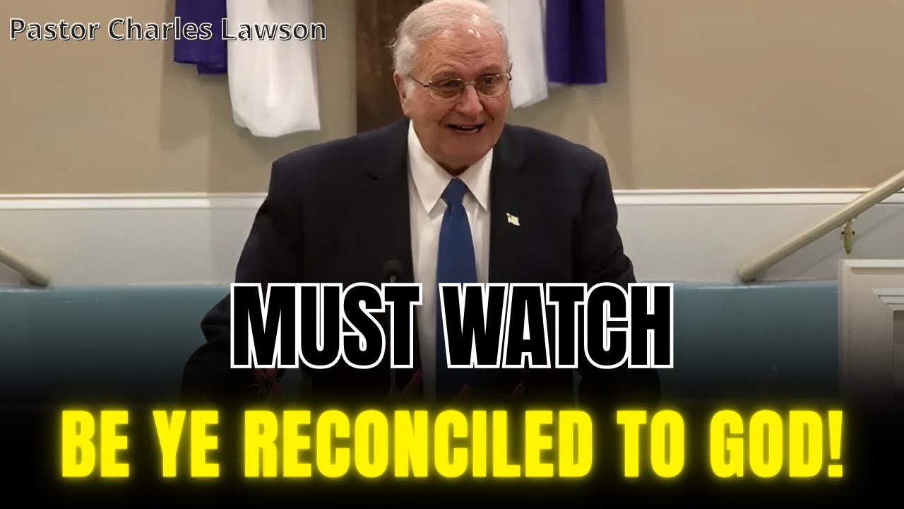 Pastor Charles Lawson 2026 - Be Ye Reconciled to God!