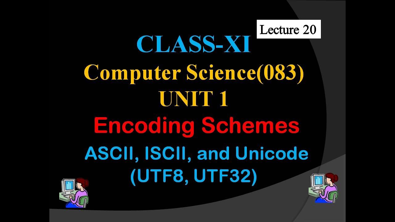 ASCII, ISCII, Unicode (UTF-8/UTF-32) – Complete Explanation | Class XI CS