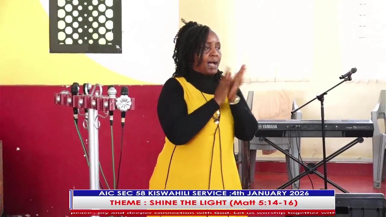 AIC SECTION 58 -KISWAHILI SERVICE. SERMON: SHINE THE LIGHT Matt 5:14-16
