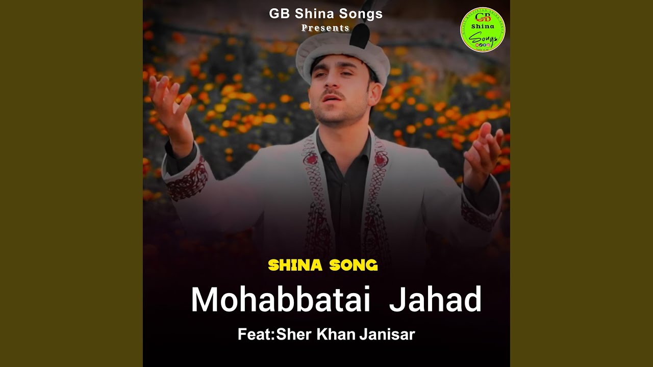 Mohabbatai Jahad (Shina Song) (feat. Sher Khan Janisar)