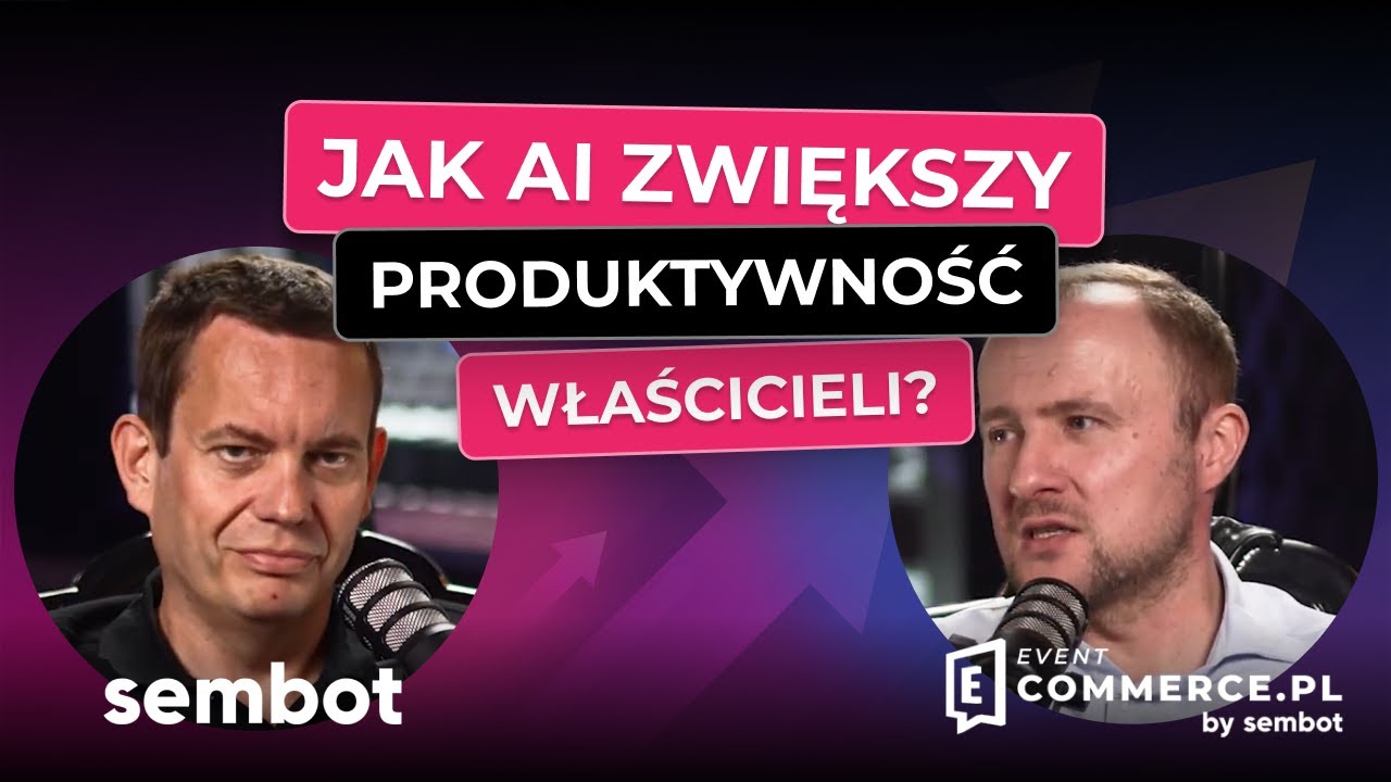 Jak AI zwiększy produktywność właścicieli? | Bartosz Ferenc (SEMBOT) | Ecommerce.pl Event 2024