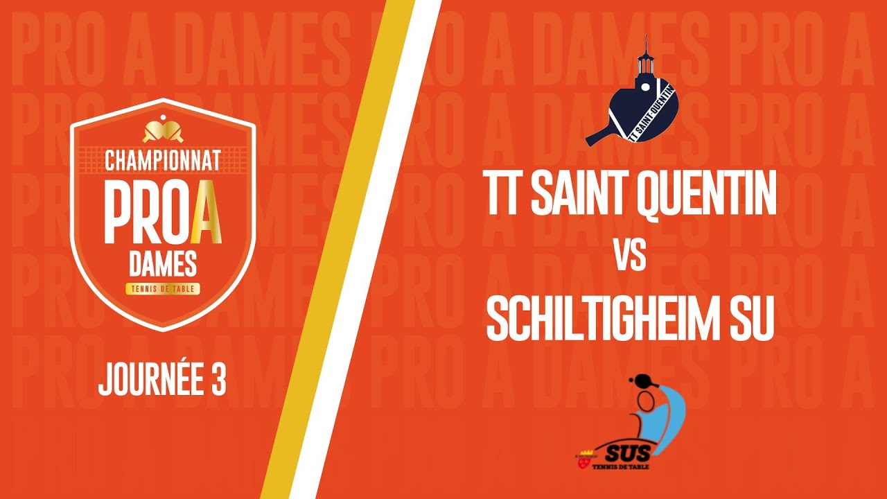 PRO A DAMES | J3 | SAINT QUENTIN TT - SCHILTIGHEIM SU