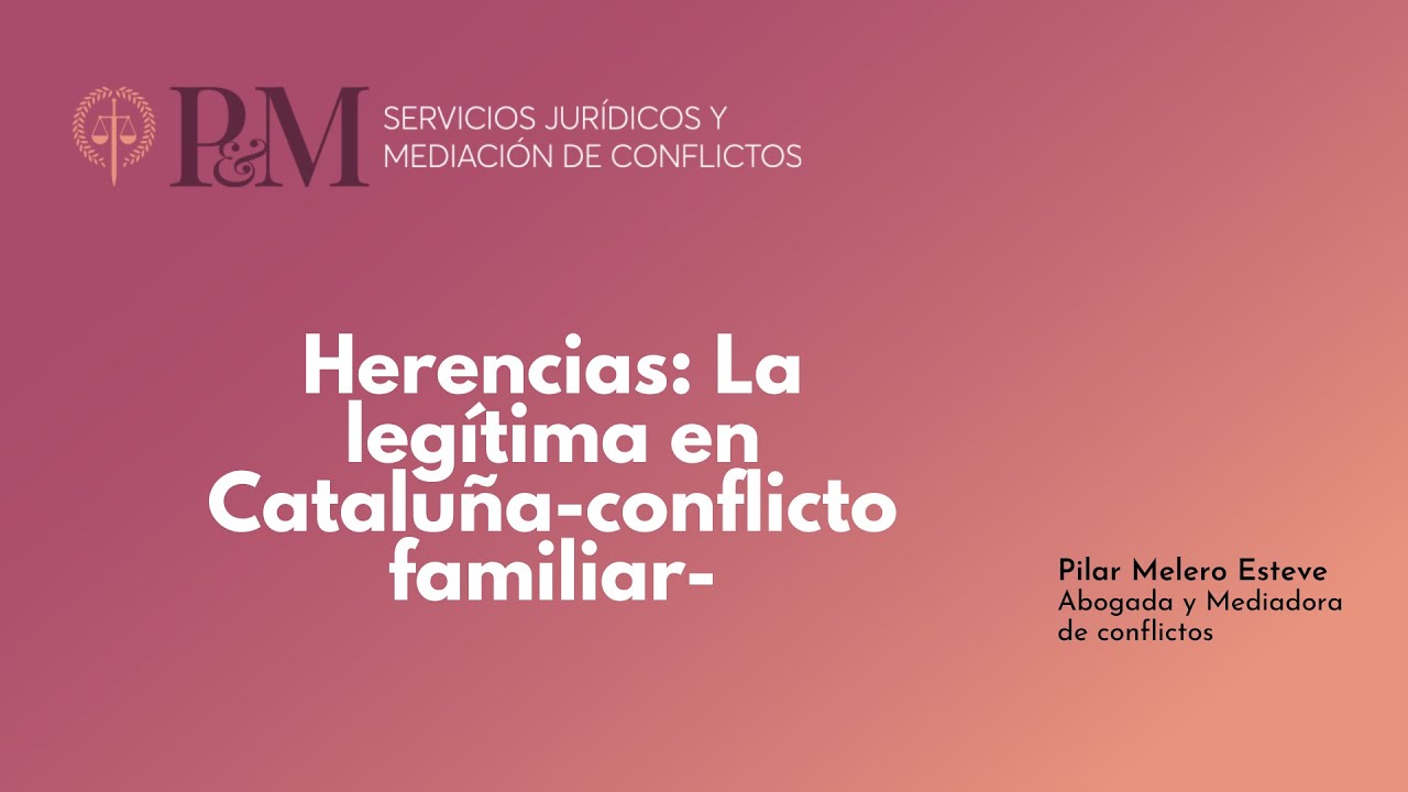 Herencias: La legítima en Cataluña como posible conflicto familiar