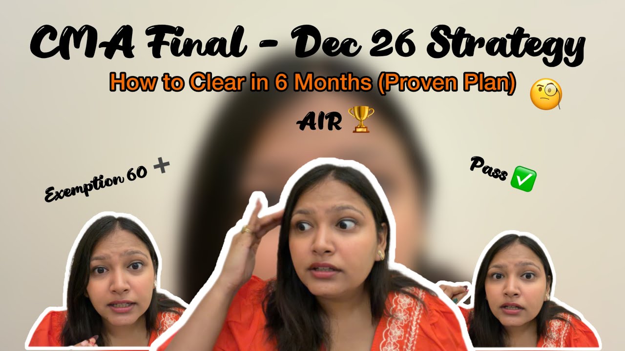 CMA Final Dec 2026 Strategy | How to Clear in 6 Months (Study Plan + Tips by Qualified CMA)