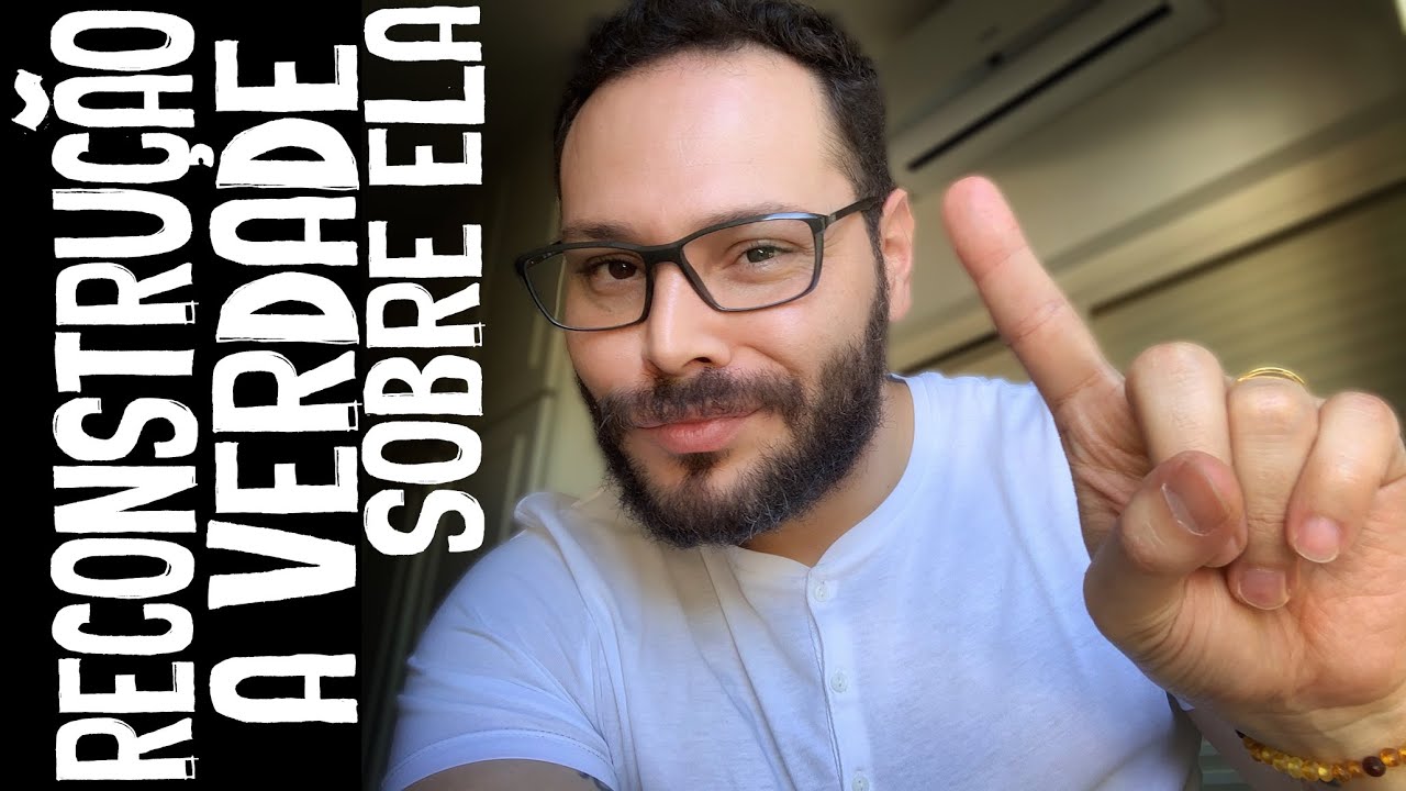 VERDADE SOBRE A RECONSTRUÇÃO