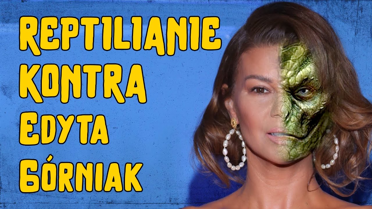 Edyta Górniak twierdzi, że ponad połowa świata to reptilianie i bioroboty - Lekko Stronniczy 1762