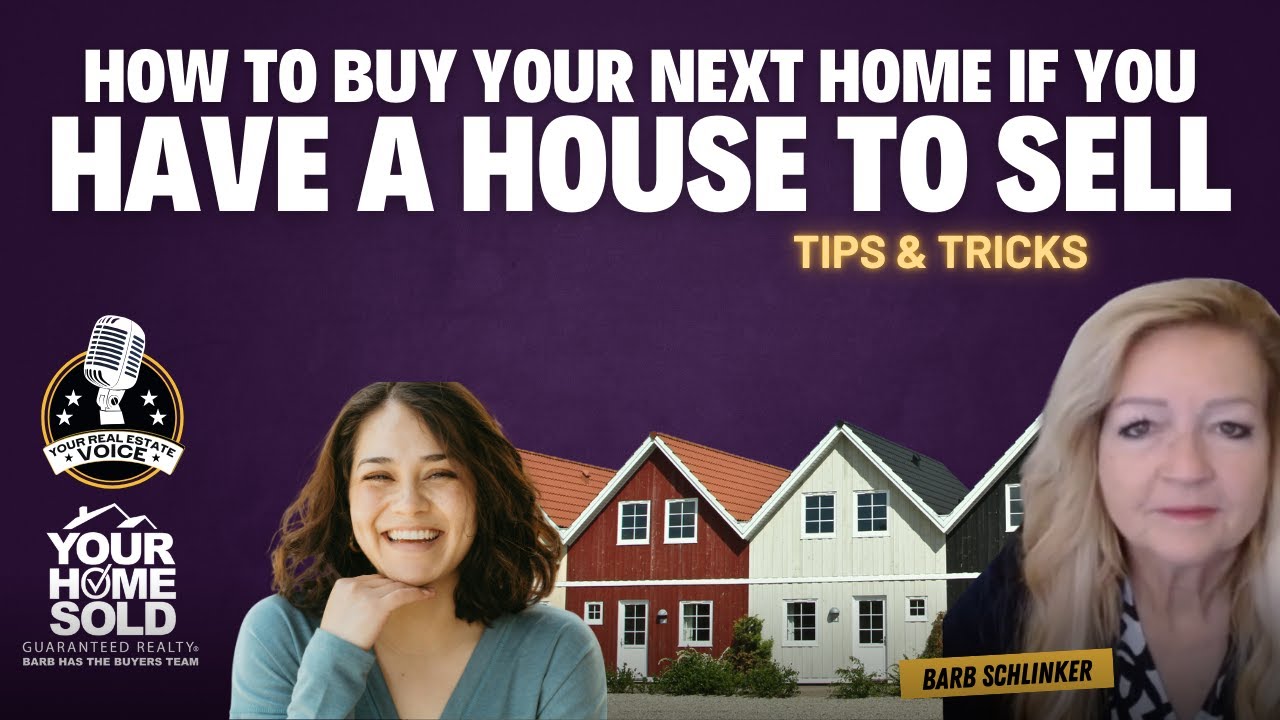 How to Buy Your Next Home if You Have a House to Sell | Your Real Estate Voice