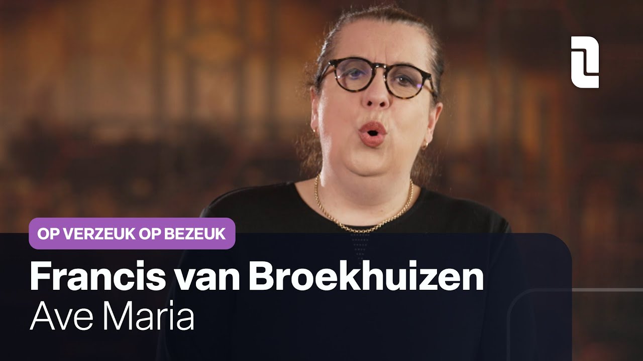 Francis van Broekhuizen - Ave Maria | Live in Op verzeuk op bezeuk