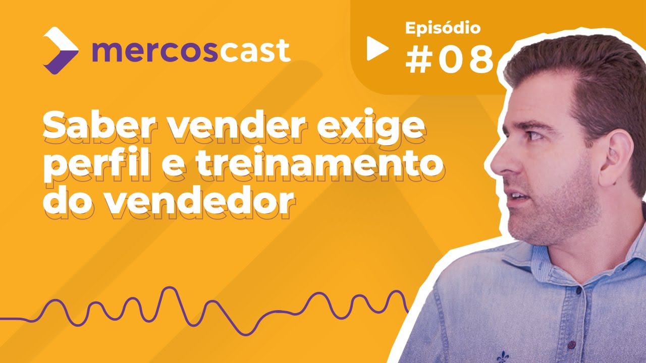 Vender é talento ou treinamento? [#mercoscast EP 08]