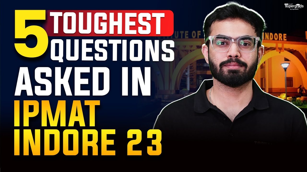 5 Toughest Questions Asked in IPMAT 2023 | IPMAT Indore 2023 Asked Questions | SuperGrads