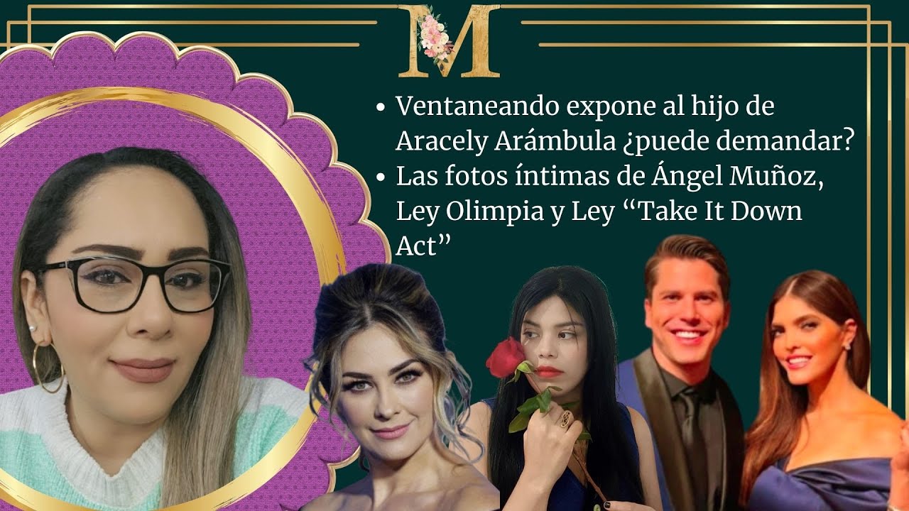 Ventaneando expone al hijo de Aracely Arámbula ¿puede demandar? / Las fotos Ángel Muñoz Ley Olimpia