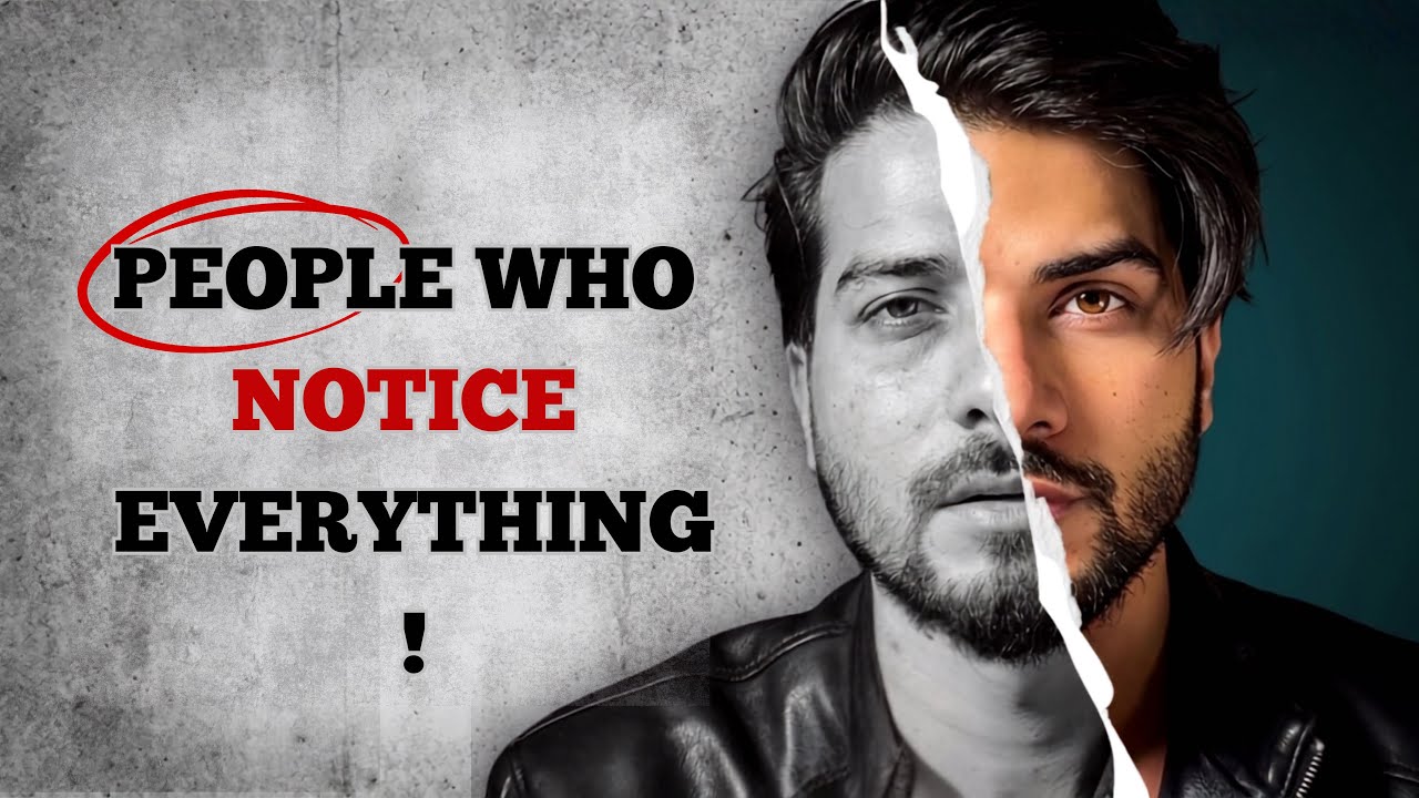 The Psychology of People Who Notice Everything 
