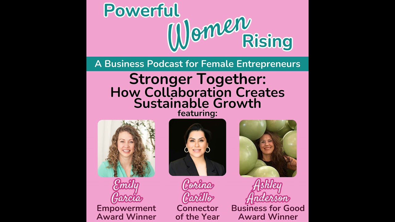 Stronger Together: How Collaboration Creates Sustainable Growth w/Emily Garcia, Corina Carillo an...