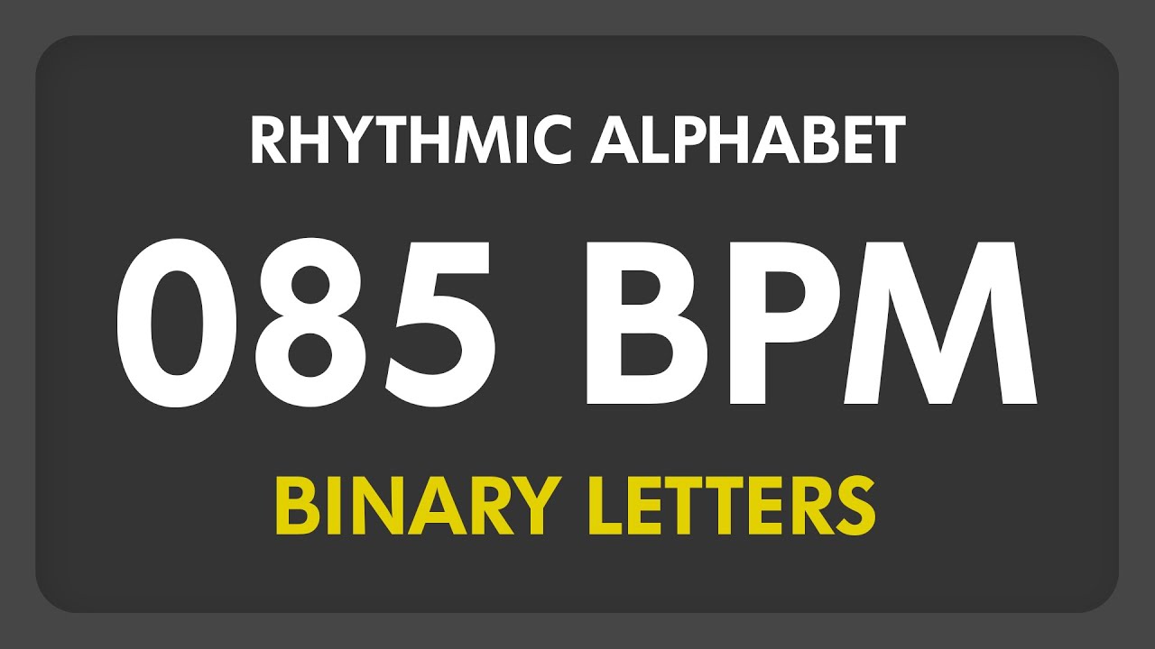85 BPM - Rhythmic Alphabet / Binary Letters