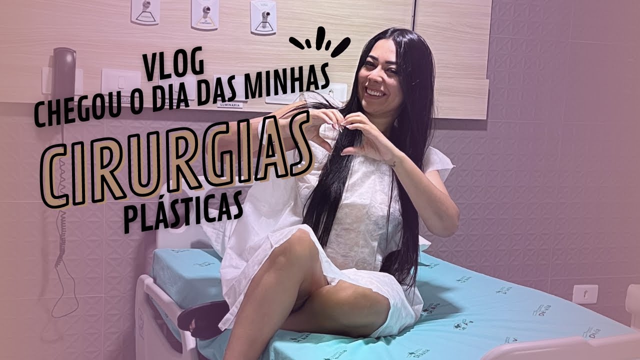Vlog | chegou o dia das minhas cirurgias plásticas