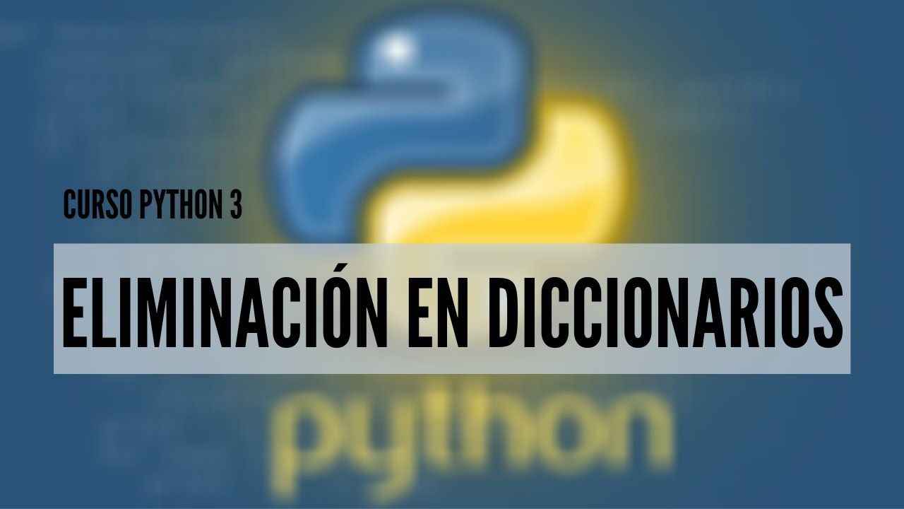 25.- Curso Python 3 | Eliminacion en diccionarios