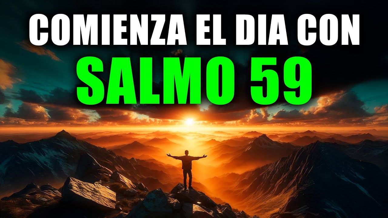 ORACI&Oacute;N DE LA MA&Ntilde;ANA con el SALMO 59 | Oraci&oacute;n Poderosa de PROTECCI&Oacute;N Y FORTALEZA Divina