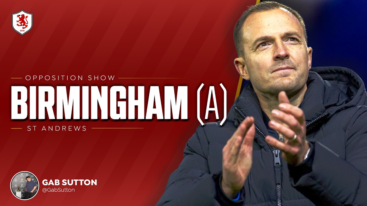 BIRMINGHAM CITY VS MIDDLESBROUGH 🔵🔴 | Opposition Show with Gab Sutton | Boro Breakdown