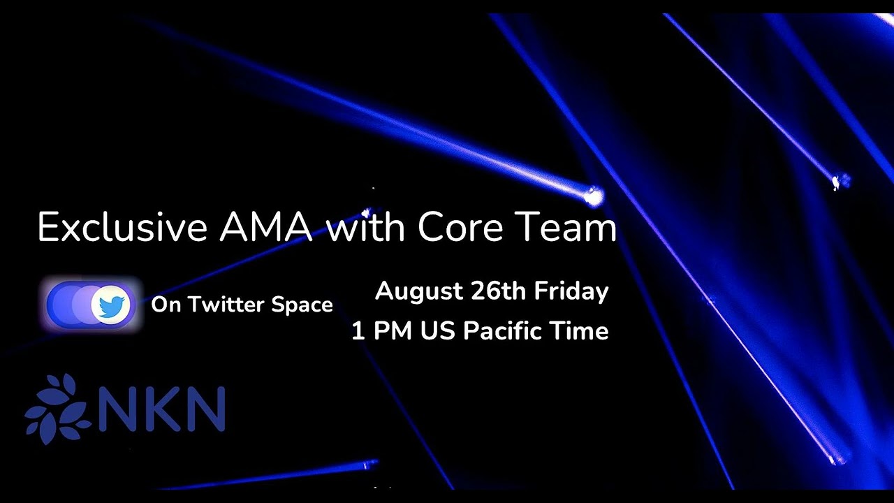 NKN mid-year AMA on Twitter Space 20220826
