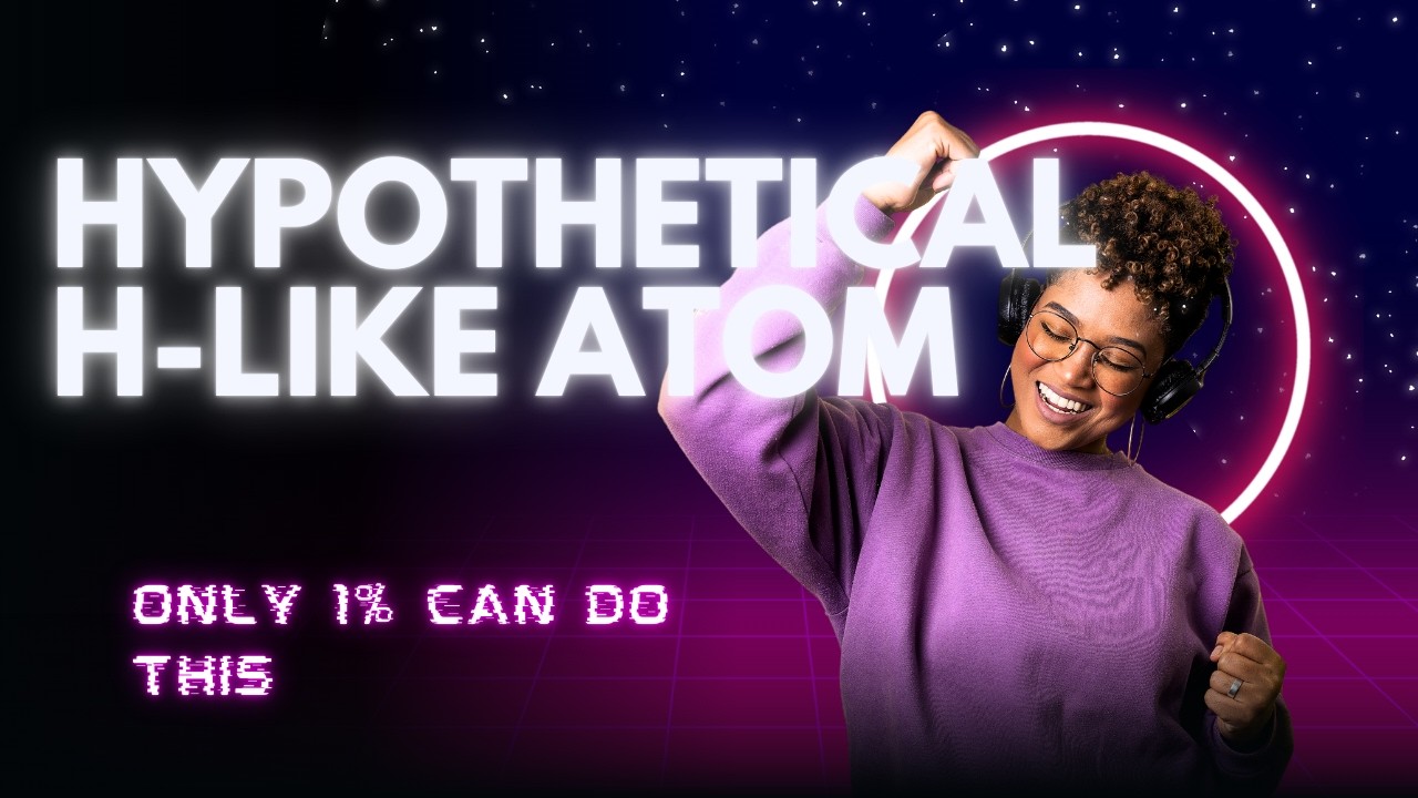 Hypothetical H-like atom | JEE Advance 2024